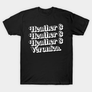 Heather & Heather & Heather & Veronica T-Shirt